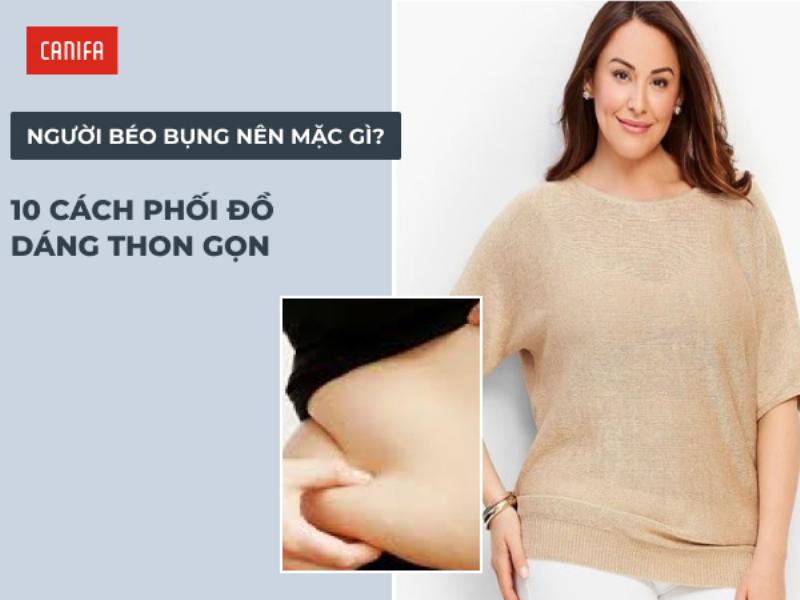 Phối đồ áo đẹp cho người béo bụng tự tin